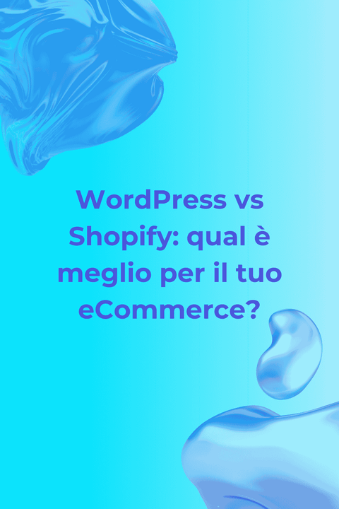 WordPress vs Shopify: qual è meglio per il tuo eCommerce?