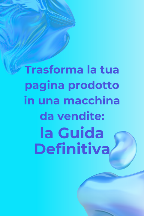 Trasforma la tua pagina prodotto in una macchina da vendite: la Guida Definitiva