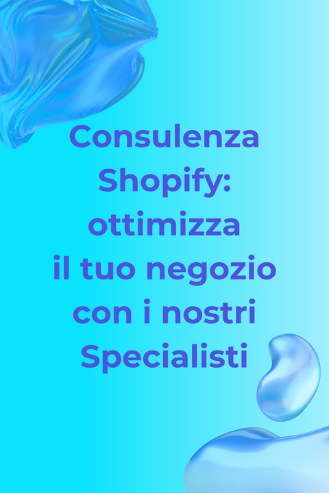 Consulenza Shopify: ottimizza il tuo negozio con i nostri specialisti