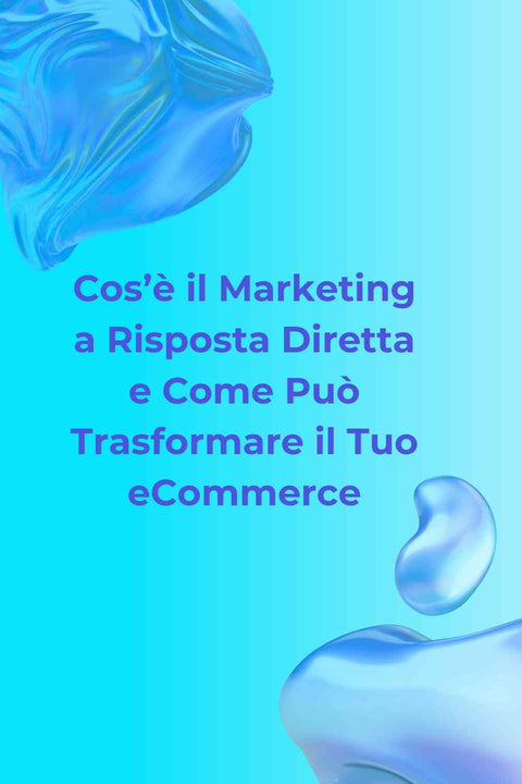 Cos’è il Marketing a Risposta Diretta e come può trasformare il tuo eCommerce
