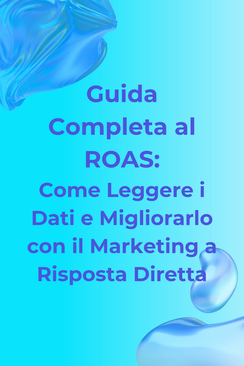 ROAS: Come leggere i dati e migliorarlo con il Marketing a Risposta Diretta