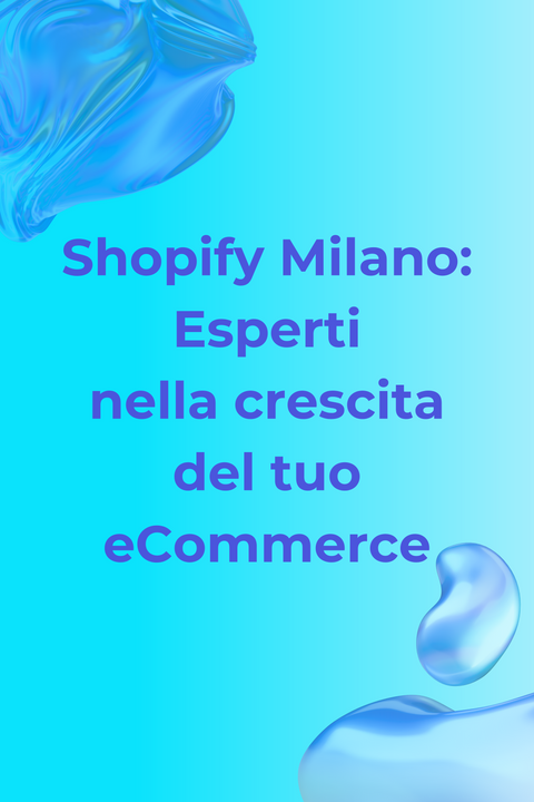 Shopify Milano: esperti nella crescita del tuo eCommerce