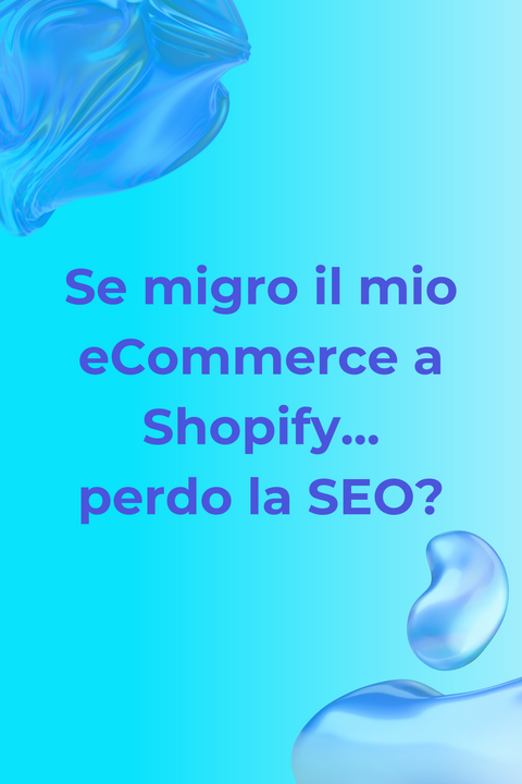 Se migro il mio eCommerce a Shopify... perdo la SEO?