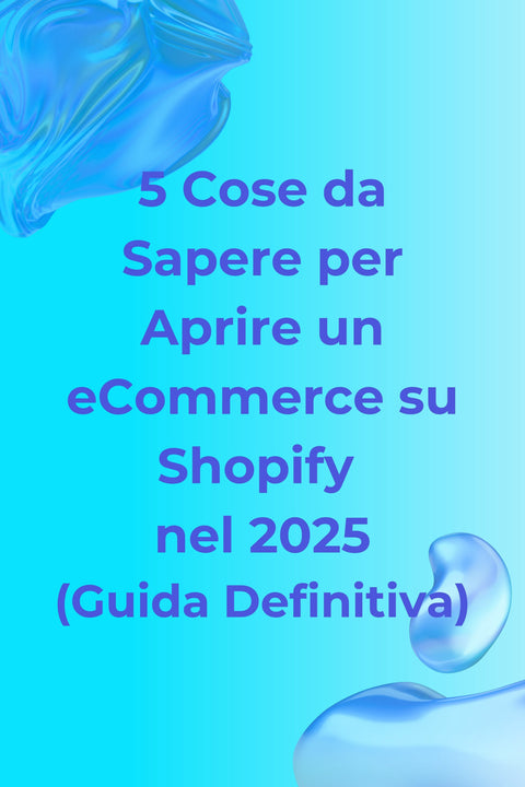 5-cose-da-sapere-per-aprire-ecommerce-shopify-2025