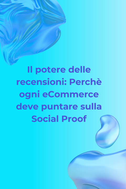 Il potere delle recensioni: Perchè ogni eCommerce deve puntare sulla Social Proof