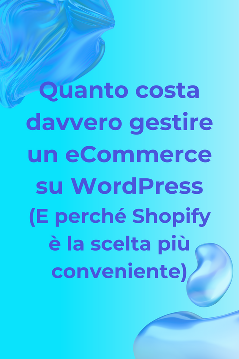 Quanto costa davvero gestire un eCommerce su WordPress? (E perché Shopify è la scelta più conveniente)