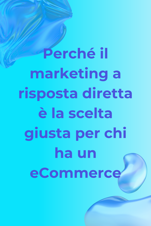 Perché il marketing a risposta diretta è la scelta giusta per chi ha un eCommerce
