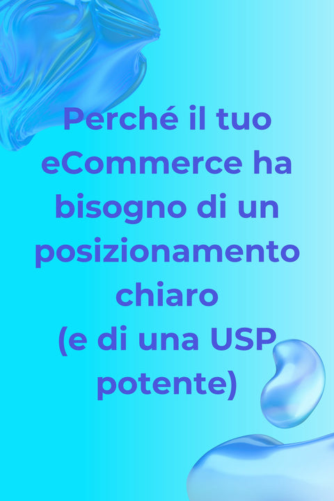 Perché il tuo eCommerce ha bisogno di un posizionamento chiaro (e di una USP potente)