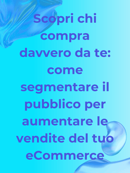 segmentazione-clienti-ecommerce-strategie-vendita
